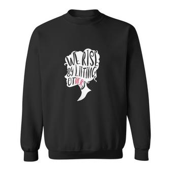 Empowerment Message We Rise By Lifting Others Men Women Sweatshirt Graphic Print Unisex