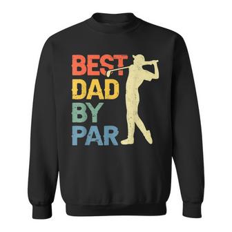 Best Dad By Par Daddy Fathers Day Gift Golf Lover Golfe  Sweatshirt