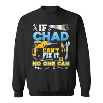 If Chad Cant Fix It No One Can Father Day Papa Daddy Dad  Sweatshirt