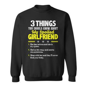 3 Things You Should Know About My Spoiled Girlfriend - Funny Sweatshirt - Seseable