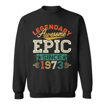 50 Year Old Legendary Awesome Epic Since 1973 50Th Birthday Men Women Sweatshirt Graphic Print Unisex - Seseable