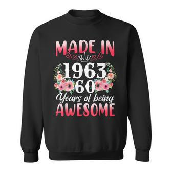 60 Year Old Made In 1963 Floral 60Th Birthday Gifts Women Men Women Sweatshirt Graphic Print Unisex - Seseable