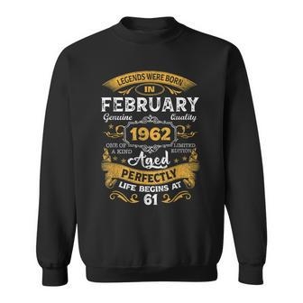 61 Years Old Gifts Legends Born In February 1962 61St Bday Sweatshirt - Seseable
