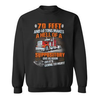 70 Feet And 40 Tons Makes A Hell Of A Suppository Give Us Room Or Its Going To Hurt Sweatshirt - Seseable