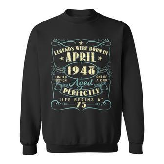75 Years Old 75Th Birthday Gift Legends Born In April 1948 Sweatshirt | Mazezy