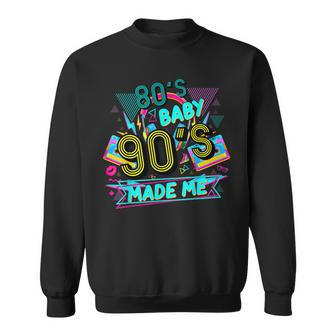 80S Baby 90S Made Me Funny Retro 1980S Sweatshirt | Mazezy UK