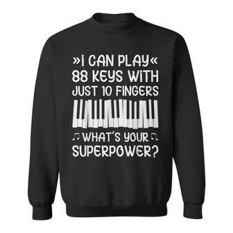 88 Keys 10 Fingers Funny Piano Keyboard Pianist Music Sweatshirt - Seseable