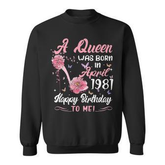 A Queen Was Born In April 1981 Happy Birthday To Me Sweatshirt - Seseable