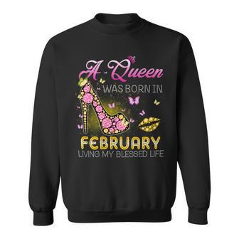 A Queen Was Born In February Living My Best Life Sweatshirt - Seseable