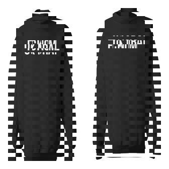 A That Says Fuck Normal Funny Sarcasm Men Women Sweatshirt Graphic Print Unisex - Thegiftio