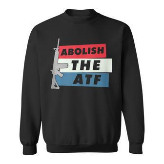 Abolish The Atf - 2A 2Nd Amendment Pro Gun Sweatshirt | Mazezy AU