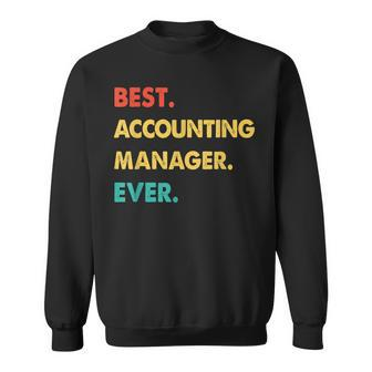Accounting Manager Retro Best Accounting Manager Ever Sweatshirt - Seseable