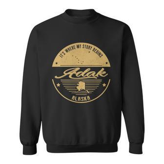Adak Alaska Its Where My Story Begins Sweatshirt - Seseable