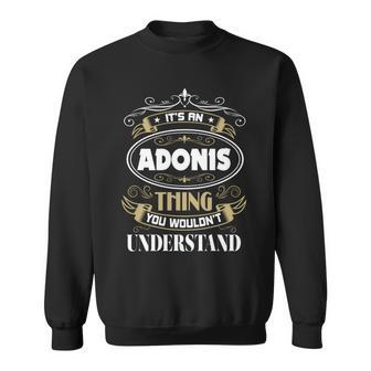 Adonis Thing You Wouldnt Understand Family Name Sweatshirt - Seseable