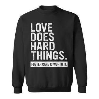 Adoption Day Love Does Hard Things Foster Care Awareness Sweatshirt - Seseable