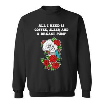 All I Need Is Coffee Sleep And A Pump Rose Sweatshirt | Mazezy