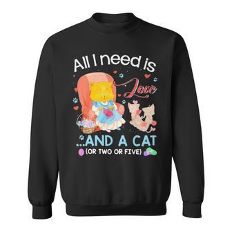 All I Need Is Love And A Cat Sweatshirt