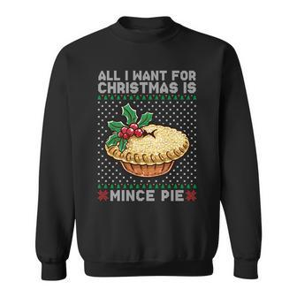 All I Want For Christmas Is Mince Pie Sweatshirt - Monsterry