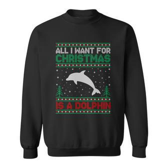 All I Want For Xmas Is A Dolphin Ugly Christmas Sweater Gift Sweatshirt - Monsterry CA