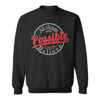 All Things Are Possible V2 Sweatshirt - Seseable