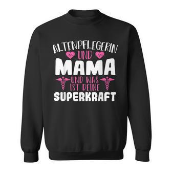 Altenpflegerin Und Mama Pflege Pflegefachkraft Altenpflege Sweatshirt - Seseable