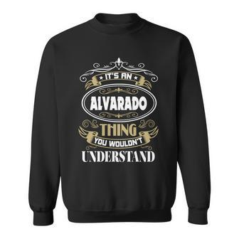 Alvarado Thing You Wouldnt Understand Family Name Sweatshirt - Seseable