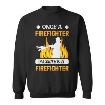 Always A Firefighter Fire Fighter Fireman Sweatshirt - Seseable