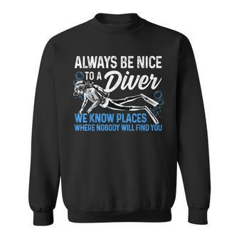Always Be Nice To A Diver Dive Funny Scuba Diving Joke Men Women Sweatshirt Graphic Print Unisex - Seseable