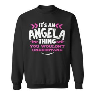 Angela Personalized Gift Its An Angela Thing Custom Sweatshirt - Seseable