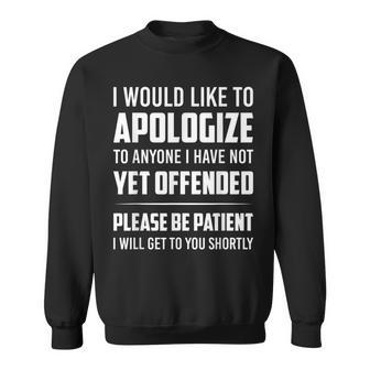Apologize To Anyone I Have Not Yet Offended Be Patient Men Women Sweatshirt Graphic Print Unisex - Seseable