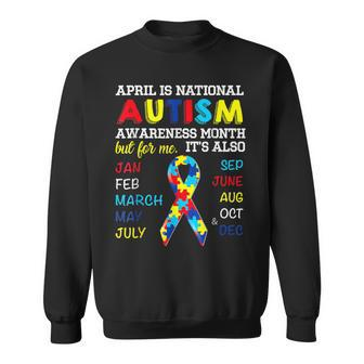 April Is National Autism Awareness Month But For Me Its Also Sweatshirt | Mazezy