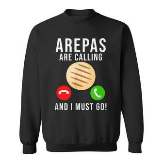 Arepas Quote Funny Colombian Venezuelan Food Arepa Sweatshirt | Mazezy