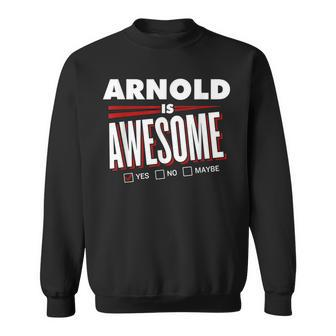Arnold Is Awesome Family Friend Name Funny Gift Sweatshirt - Seseable