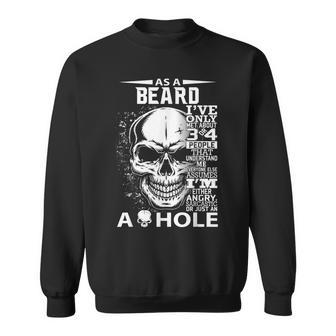 As A Beard Ive Only Met About 3 4 People L4 Sweatshirt - Seseable