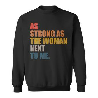 As Strong As The Woman Next To Me Vintage Retro Sweatshirt | Mazezy