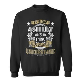 Ashley Thing Wouldnt Understand Family Name Sweatshirt - Seseable