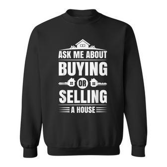 Ask Me About Buying Or Selling A House Real Estate Agent Sweatshirt | Mazezy
