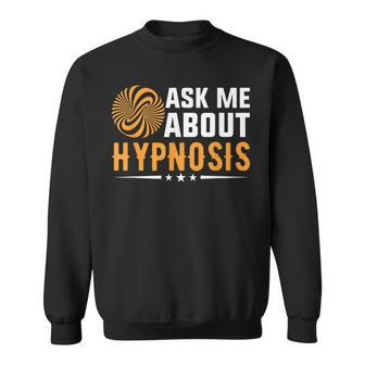 Ask Me About Hypnosis Men Women Sweatshirt Graphic Print Unisex - Seseable