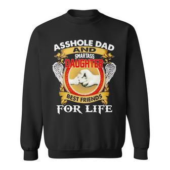 Asshole Dad And Smartass Daughter Best Friend For Life Sweatshirt