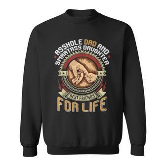 Asshole Dad And Smartass Daughter Best Friends For Life Gift Sweatshirt - Thegiftio UK