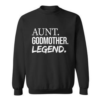 Aunt Godmother Legend Funny Favorite Aunt Great Gift Sweatshirt - Monsterry
