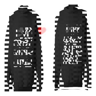 Aunt | I Love My Crazy Aunt And Uncle Gift Sweatshirt | Mazezy