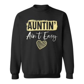Auntin Aint Easy Best Aunt Ever Auntie Sweatshirt - Seseable