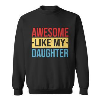 Awesome Like My Daughter Gift For Parents Sweatshirt - Monsterry DE