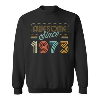 Awesome Since 1973 Year Of Birth Birthday  Sweatshirt