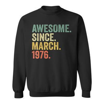Awesome Since March 1976 47 Years Old Gifts 47Th Birthday Sweatshirt - Seseable