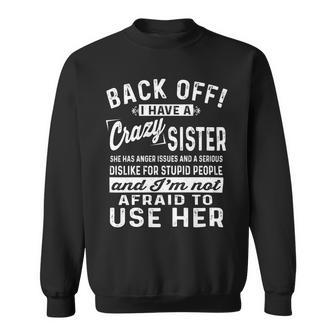 Back Off I Have A Crazy Sister And Im Not Afraid - Mens Standard Sweatshirt - Monsterry DE