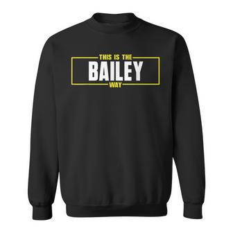 Bailey Personalized Name This Is The Bailey Way Sweatshirt | Mazezy