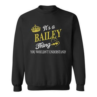 Bailey Shirts - Its A Bailey Thing You Wouldnt Understand Name Shirts Men Women Sweatshirt Graphic Print Unisex - Thegiftio UK