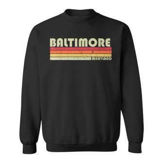 Baltimore Md Maryland Funny City Home Roots Gift Retro 80S Sweatshirt - Seseable